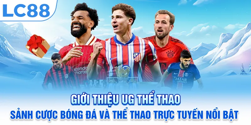 Giới thiệu UG Thể Thao – Sảnh cược bóng đá và thể thao trực tuyến nổi bật